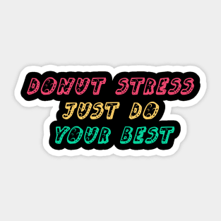 Donut Stress Just Do Your Best Sticker